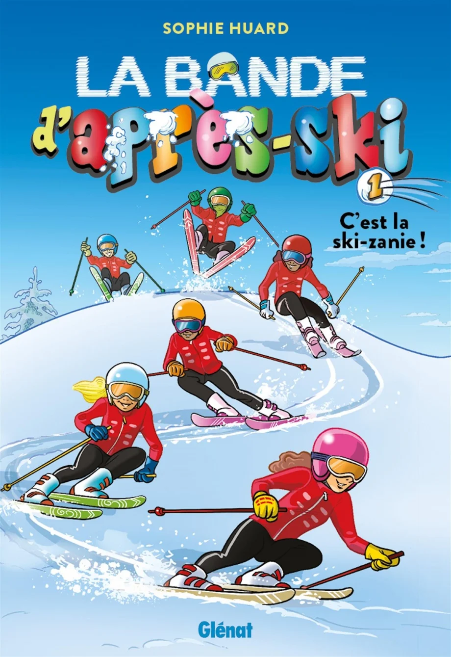 La bande d’après-ski. 1, C’est la ski-zanie!