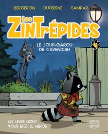 Les Zintrépides : le loup-garon de Cavendish